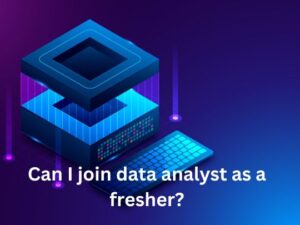 Read more about the article Can I join data analyst as a fresher?