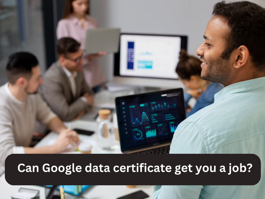 You are currently viewing Can Google data certificate get you a job?