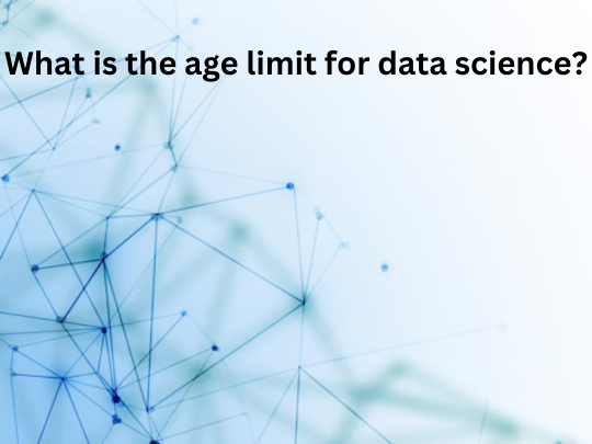 You are currently viewing What is the age limit for data science?