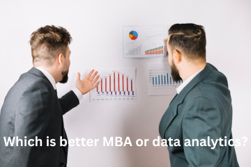 Read more about the article Which is better MBA or data analytics?