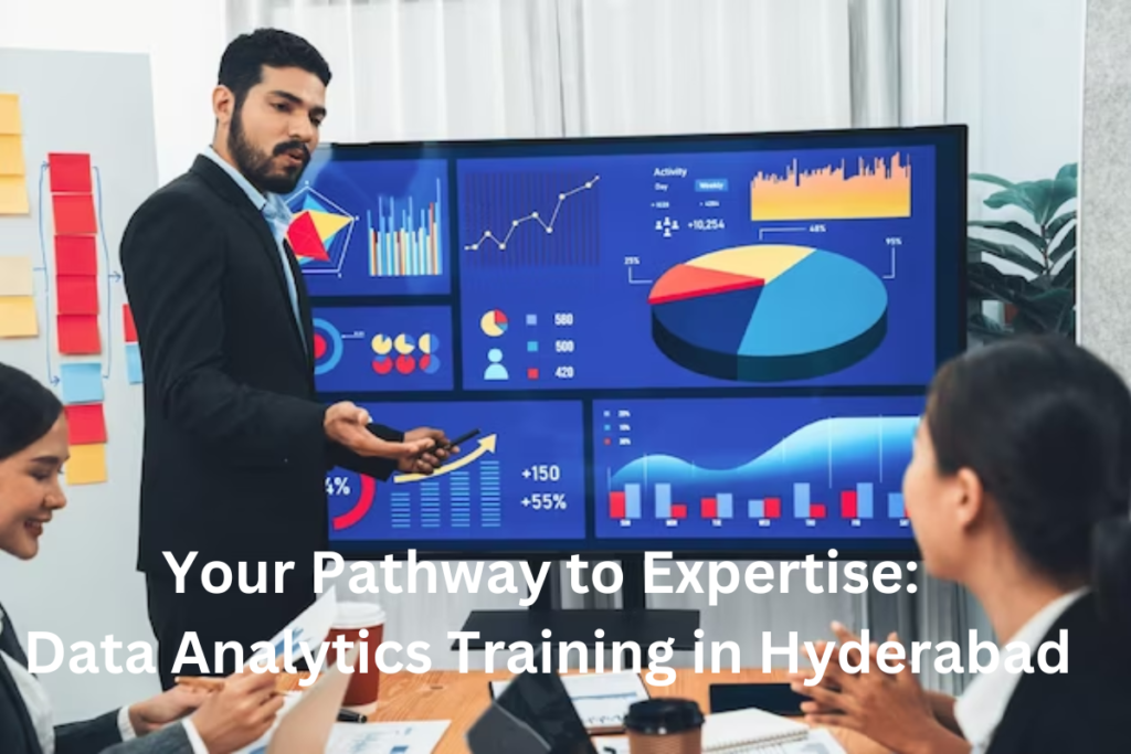 Your Pathway to Expertise: Data Analytics Training in Hyderabad