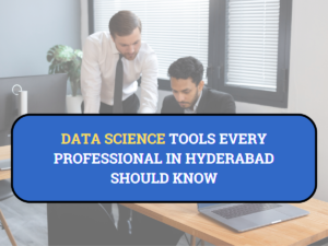 Read more about the article Data Science Tools Every Professional in Hyderabad Should Know
