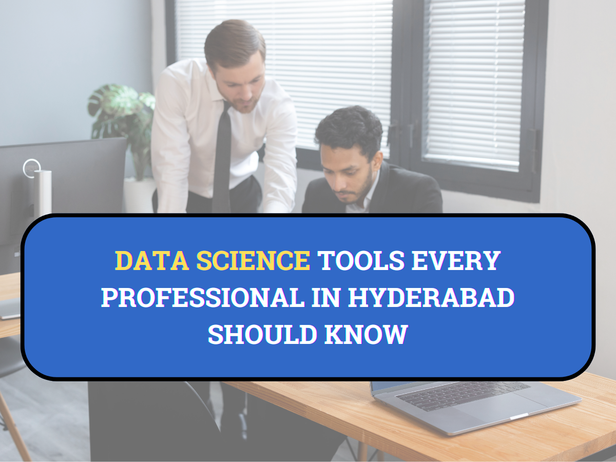You are currently viewing Data Science Tools Every Professional in Hyderabad Should Know