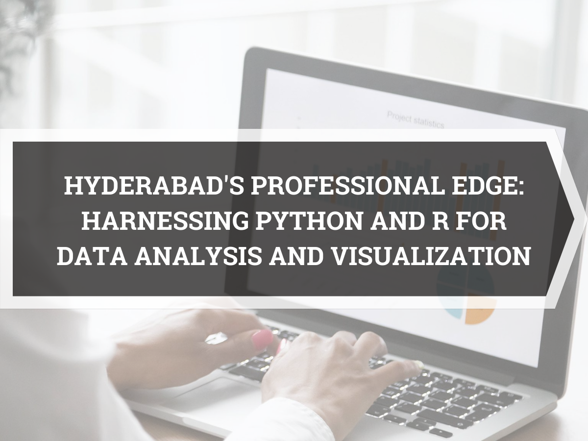 Read more about the article Hyderabad’s Professional Edge: Harnessing Python and R for Data Analysis and Visualization